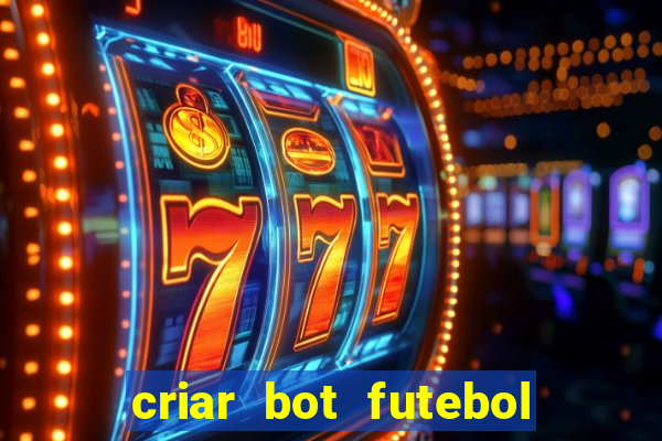 criar bot futebol virtual bet365